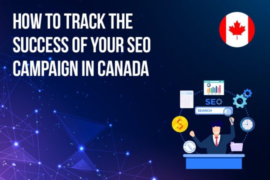How to Track the Success of Your SEO Campaign in Canada