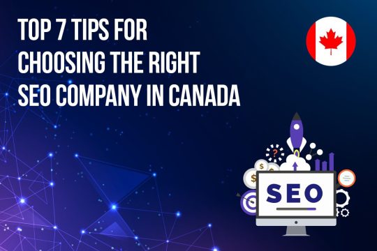 Top 7 Tips for Choosing the Right SEO Company in Canada
